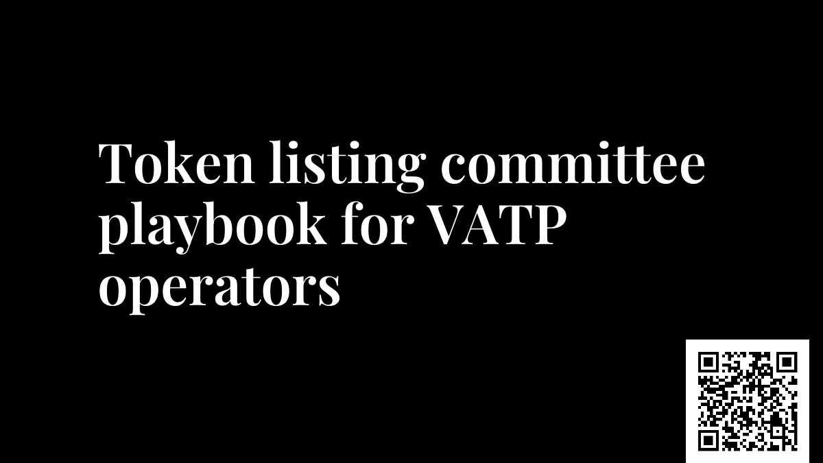 Token listing committee playbook for VATP operators