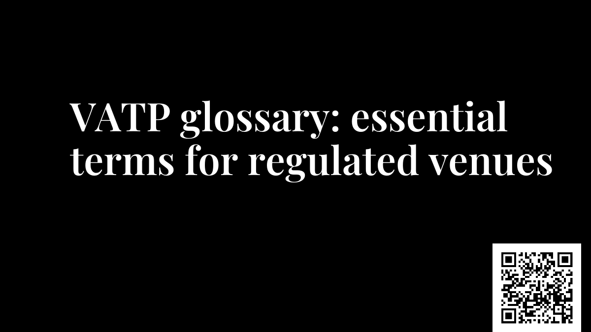 VATP glossary: essential terms for regulated venues