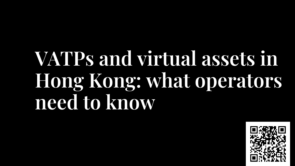 VATPs and virtual assets in Hong Kong: what operators need to know