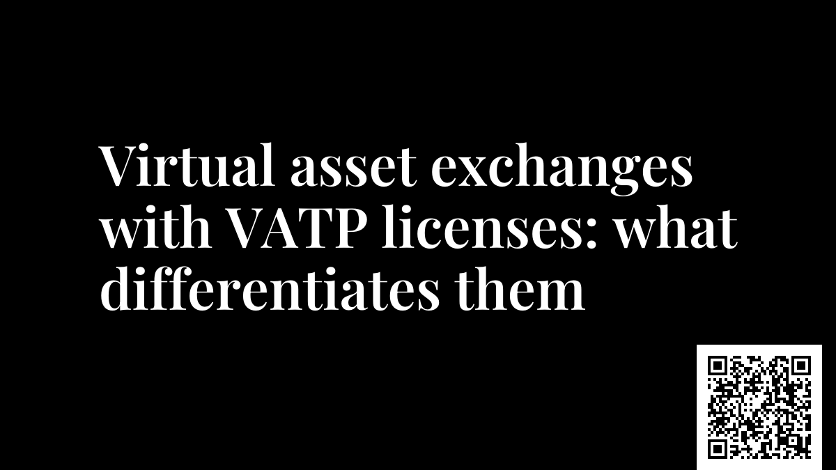 Virtual asset exchanges with VATP licenses: what differentiates them